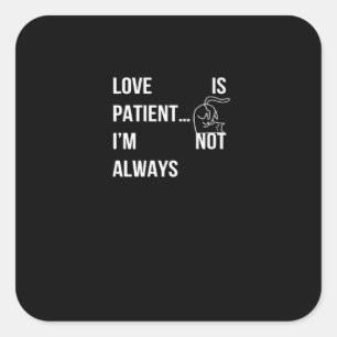 Love Is Patient Im Not Always Funny Christian Humo Square Sticker