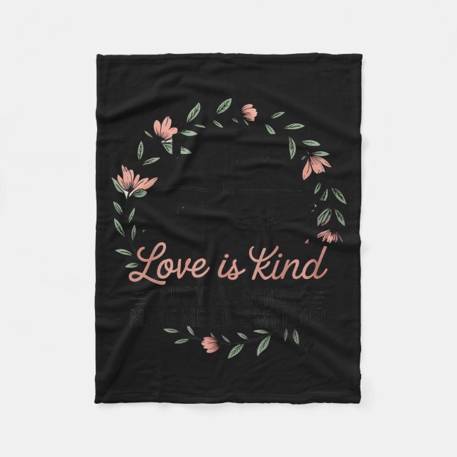 Love Is Patient Love Is Kind But Y'all Gonna Make  Fleece Blanket (Front)