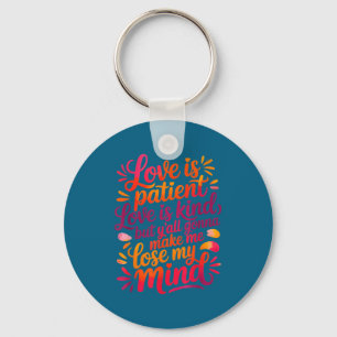 Love Is Patient Love Is Kind But Y'all Gonna Make  Keychain
