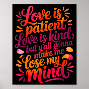 Love Is Patient Love Is Kind But Y'all Gonna Make  Poster