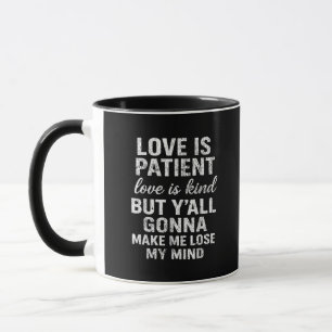 Love Is Patient Love Is Kind Funny Quote Playful S Mug