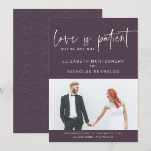 Love is Patient We Are Not   Wedding Announcement