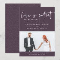 Love is Patient We Are Not | Wedding Announcement