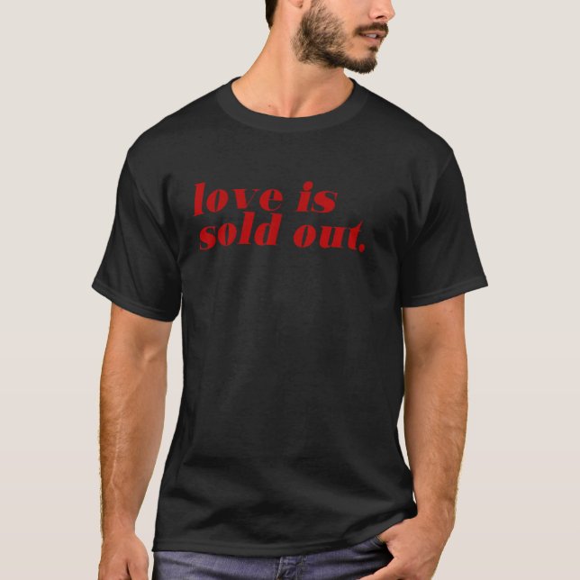 Love is sold out T-Shirt (Front)