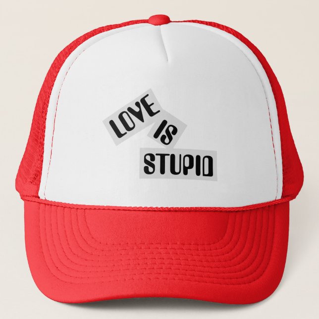 Love is stupid - Trucker Hat (Front)