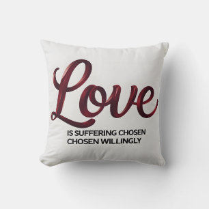 Love is Suffering Inspirational Quote Throw Pillow