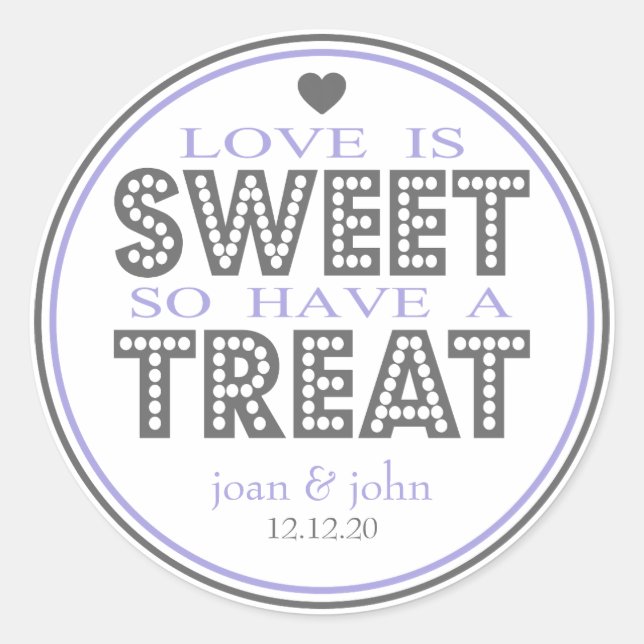 Love Is Sweet So Have A Treat (Grey / Purple) Classic Round Sticker (Front)