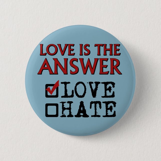Love is the Answer. 2 Inch Round Button (Front)