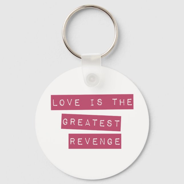 Love Is The Greatest Revenge Keychain (Front)