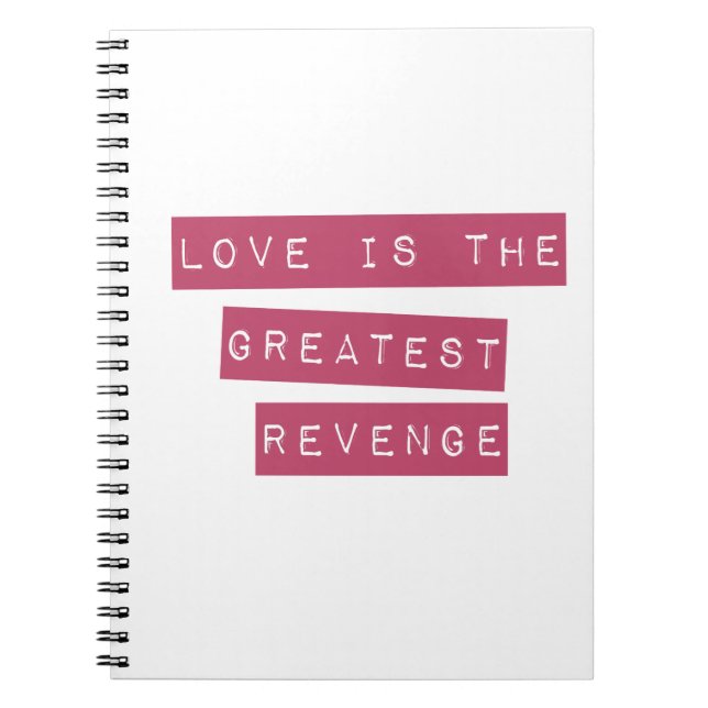 Love Is The Greatest Revenge Notebook (Front)