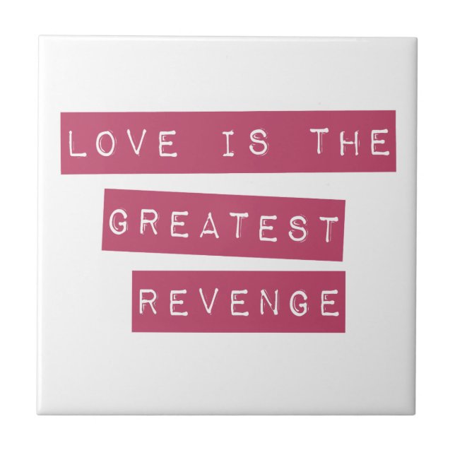 Love Is The Greatest Revenge Tile (Front)