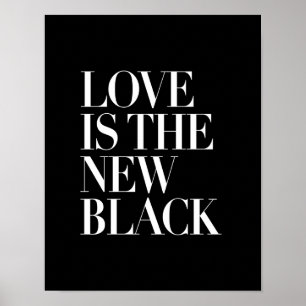 LOVE IS THE NEW BLACK POSTER