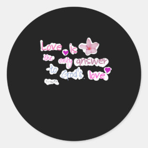 Love Is The Only Answer To God's Love Ordinary Hol Classic Round Sticker