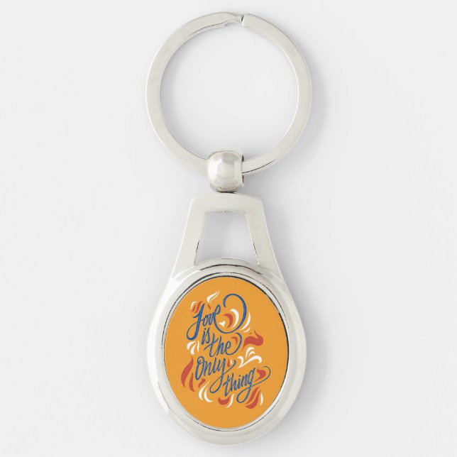 Love is the only thing keychain (Front)