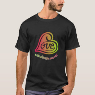 LOVE is the Ultimate Winner T-Shirt