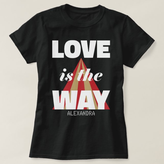 Love Is The Way White Red Gold Personalized Name T-Shirt (Design Front)