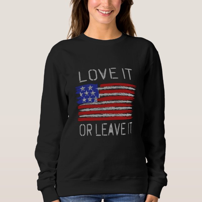 Love it or leave it USA Flag Sweatshirt (Front)