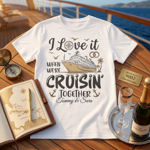 Love It When We're Cruisin Together Custom Name  T-Shirt