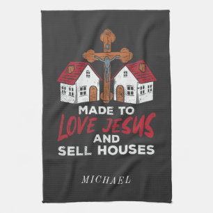Love Jesus and Sell Houses Real Estate Agent Kitchen Towel