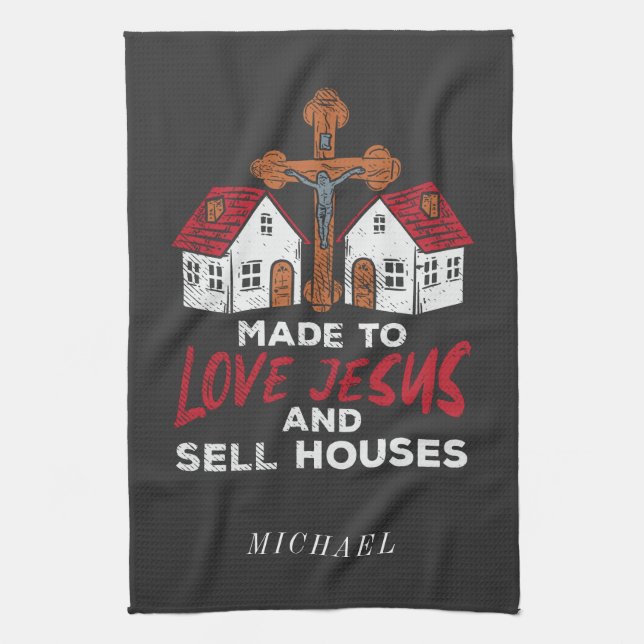 Love Jesus and Sell Houses Real Estate Agent Kitchen Towel (Vertical)