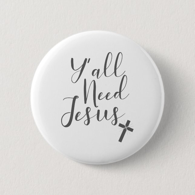 Love Jesus for a Christian Y'All Need Jesus 2 Inch Round Button (Front)