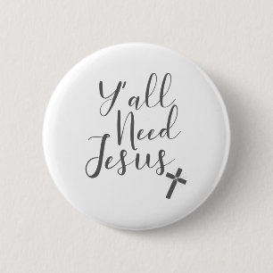 Love Jesus for a Christian Y'All Need Jesus 2 Inch Round Button