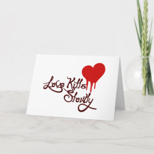 Love Kills Slowly Card