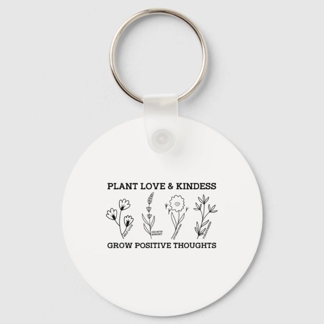 Love Kindness Grow Positive Thoughts Saying Self-c Keychain (Front)