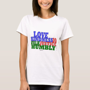 lOVE KINDNESS WALK HUMBLY Micah 6:8 T-Shirt