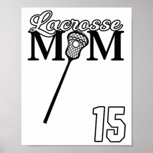 Love Lacrosse Mom Lacrosse #15 Shirt Lax Player Je Poster