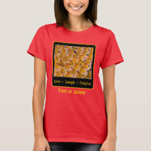 Love Laugh Forgive Rubber Ducks Inspirational T-Shirt