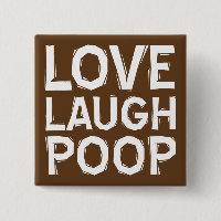 Love Laugh Poop Funny Button Badge Pin Quotes