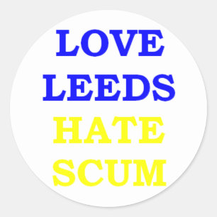Love Leeds Hate Scum Classic Round Sticker