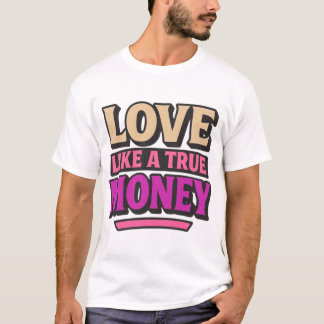 Love Like a True Money Retro Quote T-Shirt