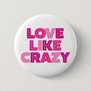 Love Like Crazy. 2 Inch Round Button