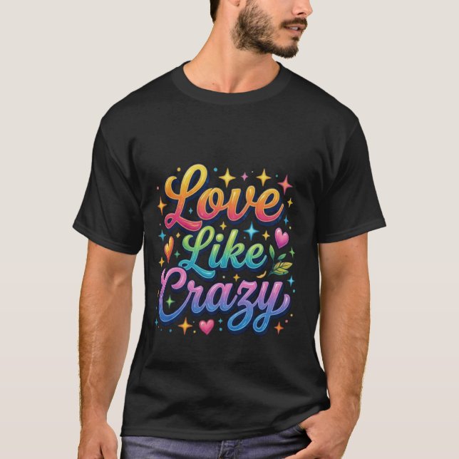 Love Like Crazy T-Shirt (Front)