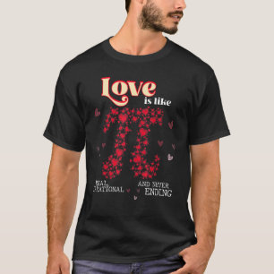 Love Like Heart Shape Of Pi Day Pi Number Science  T-Shirt