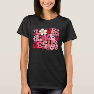 Love Like Jesus Christian Bible Verse Trendy Flora T-Shirt