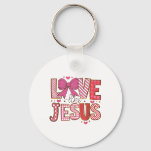 Love Like Jesus Christian Faith Religious Sunday _ Keychain