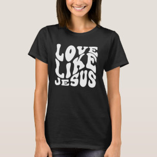 Love Like Jesus Christian Trendy Wavy T-Shirt