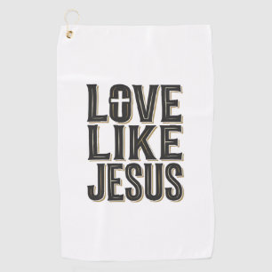 Love Like Jesus Christian Typography Design_1 Golf Towel