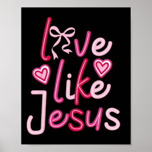 Love Like Jesus Coquette Bow Valentine Day Poster