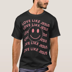 Love Like Jesus Cute Christian T-Shirt