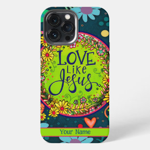 Love like Jesus Floral Personalized Fun Whimsy iPhone 13 Pro Max Case