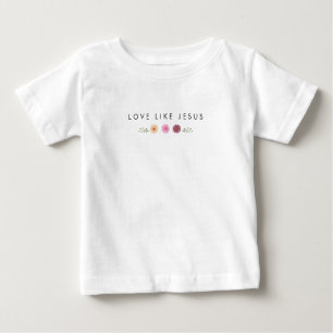 LOVE LIKE JESUS inspirational Baby T-Shirt