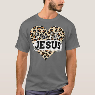Love Like Jesus Leopard Christian Jesus Lovers Fai T-Shirt