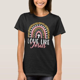 Love Like Jesus Leopard Rainbow Faith Christian Je T-Shirt