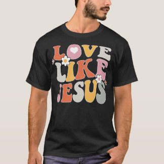 Love Like Jesus Mental Health Christian Faith Jesu T-Shirt