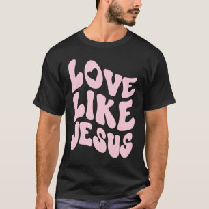 Love Like Jesus Positive Catholic Preppy Retro Chr T-Shirt