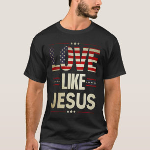 Love Like Jesus Religious Christian American Flag T-Shirt